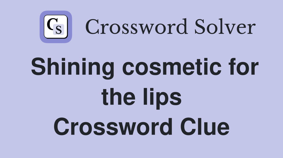 Shining cosmetic for the lips Crossword Clue