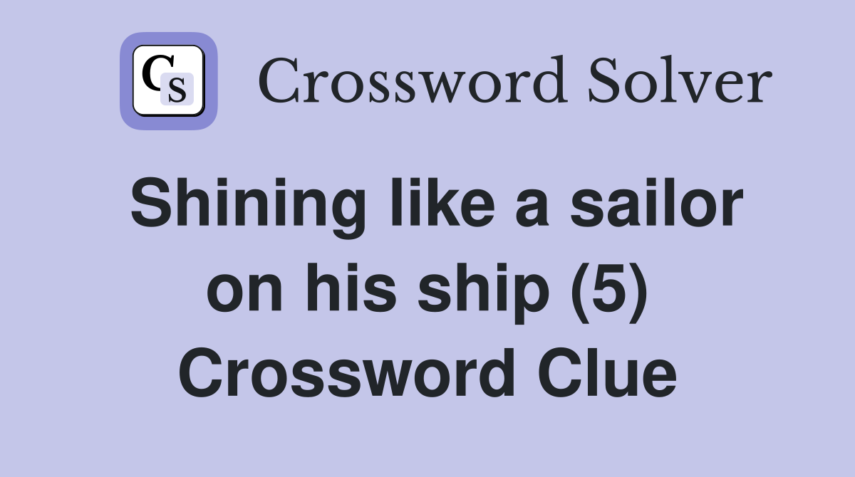 Shining like a sailor on his ship (5) Crossword Clue