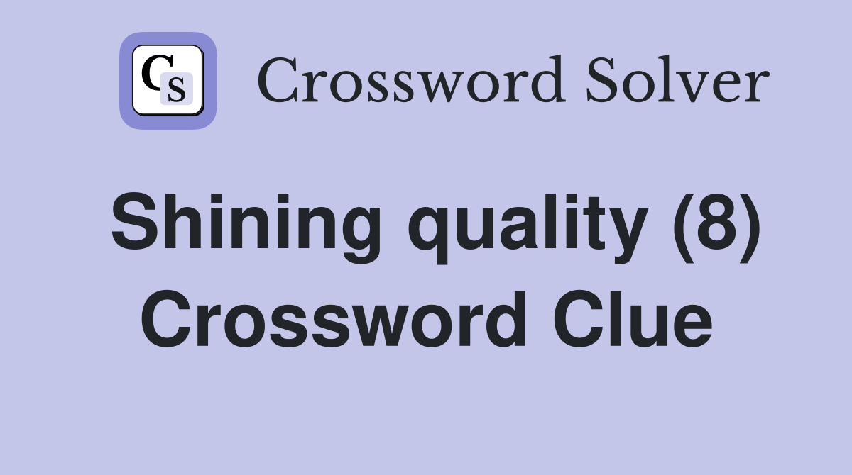 Shining quality (8) Crossword Clue