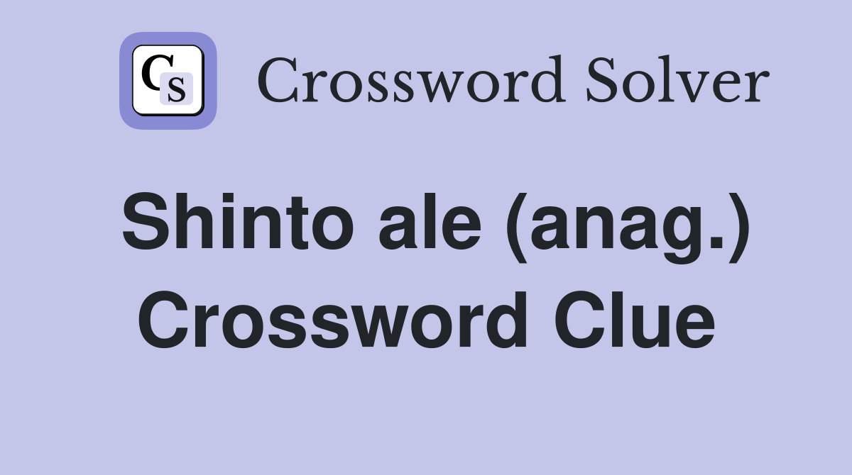Shinto ale (anag.) Crossword Clue