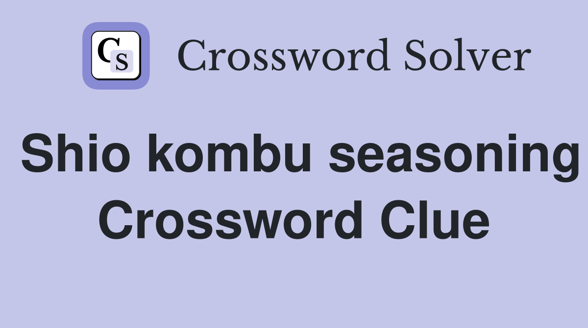 Shio kombu seasoning Crossword Clue