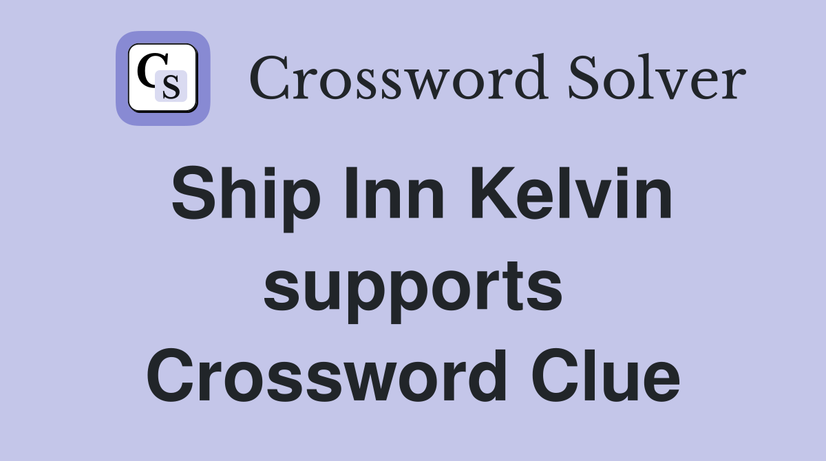 Ship Inn Kelvin supports Crossword Clue