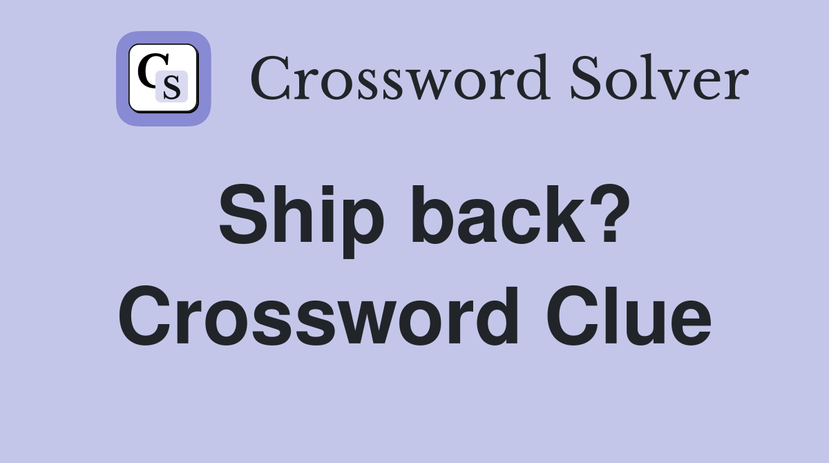 Ship back? Crossword Clue