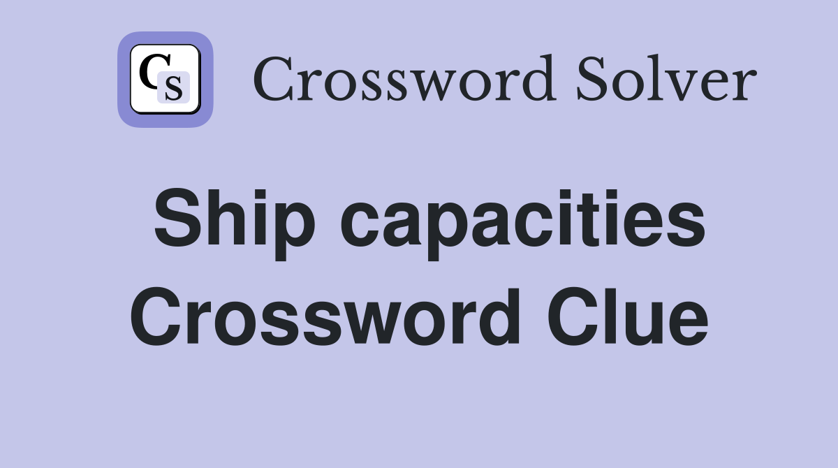 Ship capacities Crossword Clue