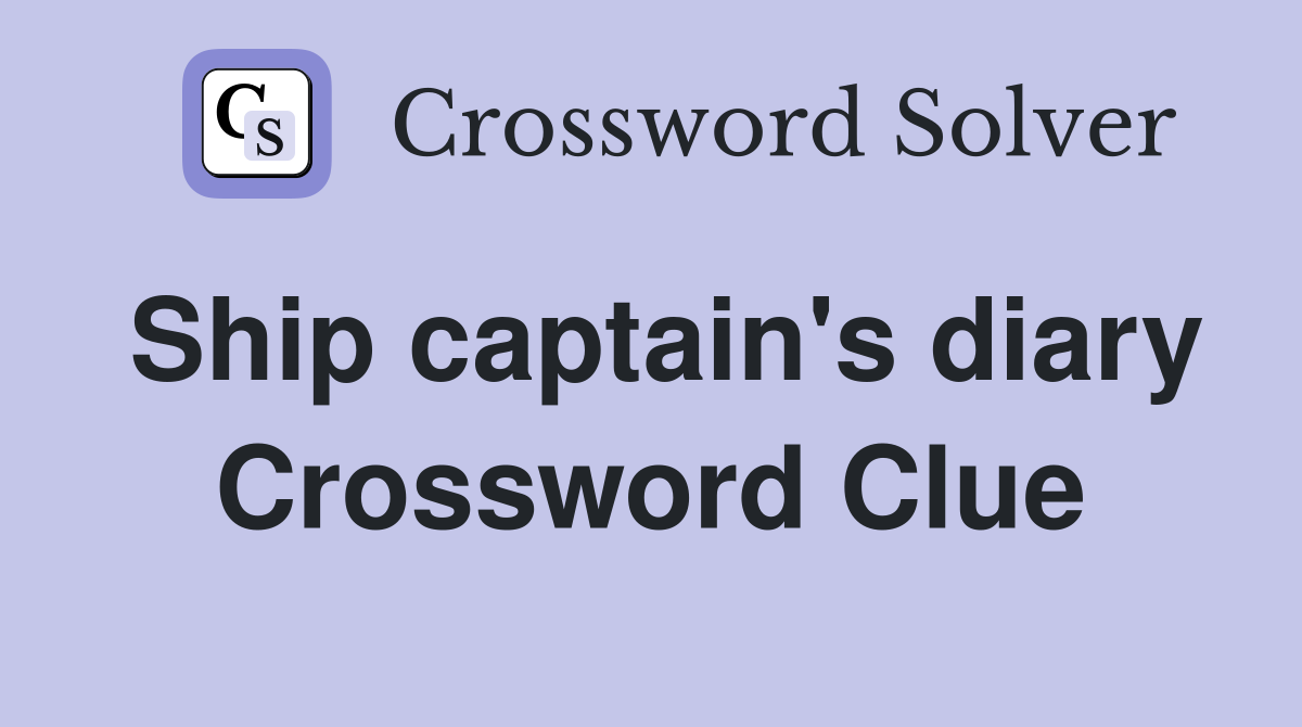 Ship captain's diary Crossword Clue