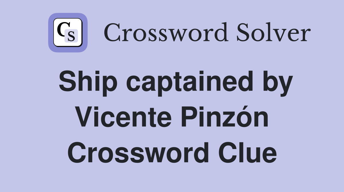 Ship captained by Vicente Pinzón Crossword Clue