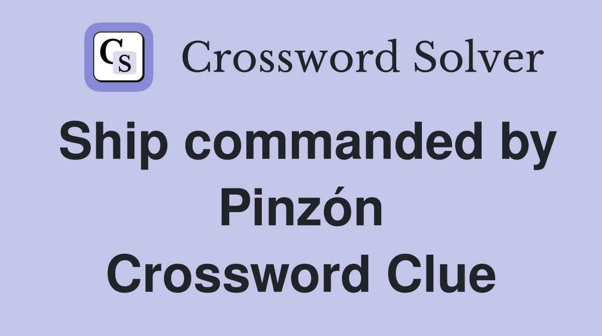 Ship commanded by Pinzón Crossword Clue