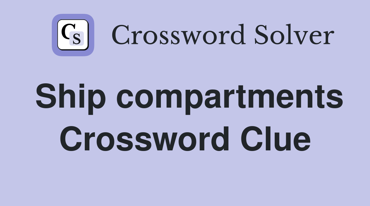 Ship compartments Crossword Clue