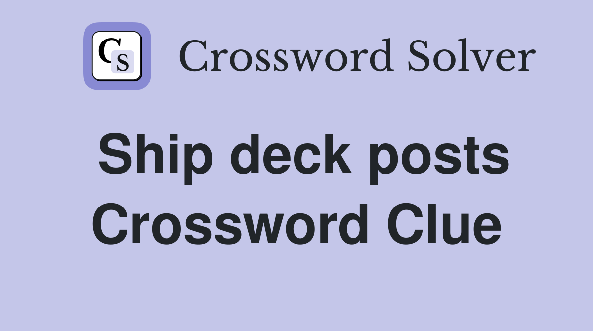 Ship deck posts Crossword Clue