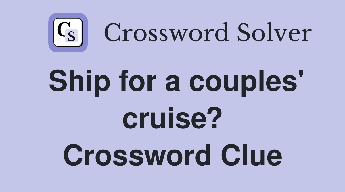 Ship for a couples' cruise? Crossword Clue