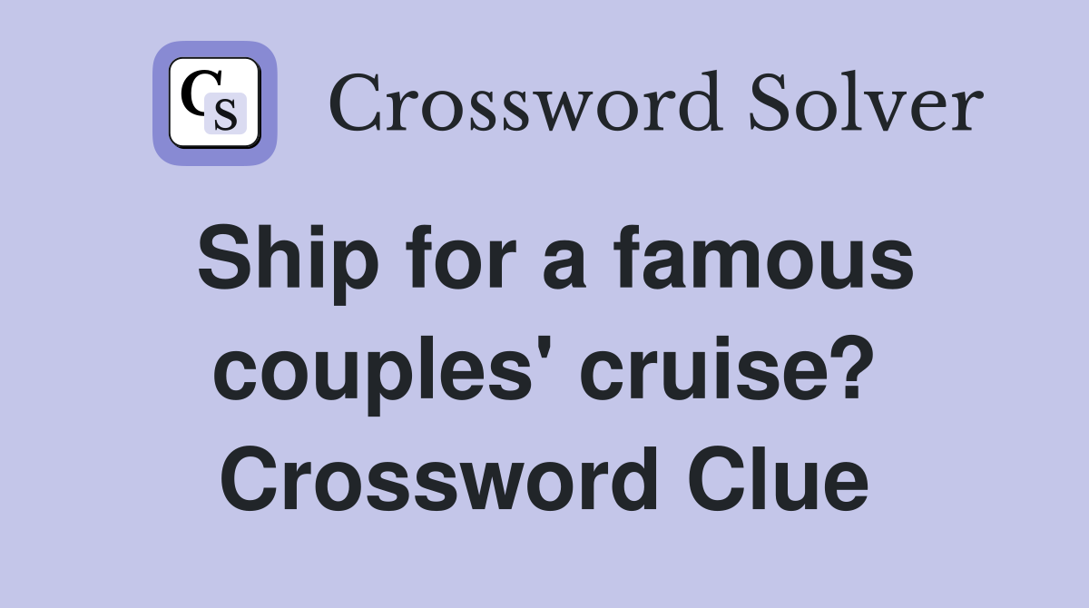 Ship for a famous couples' cruise? Crossword Clue