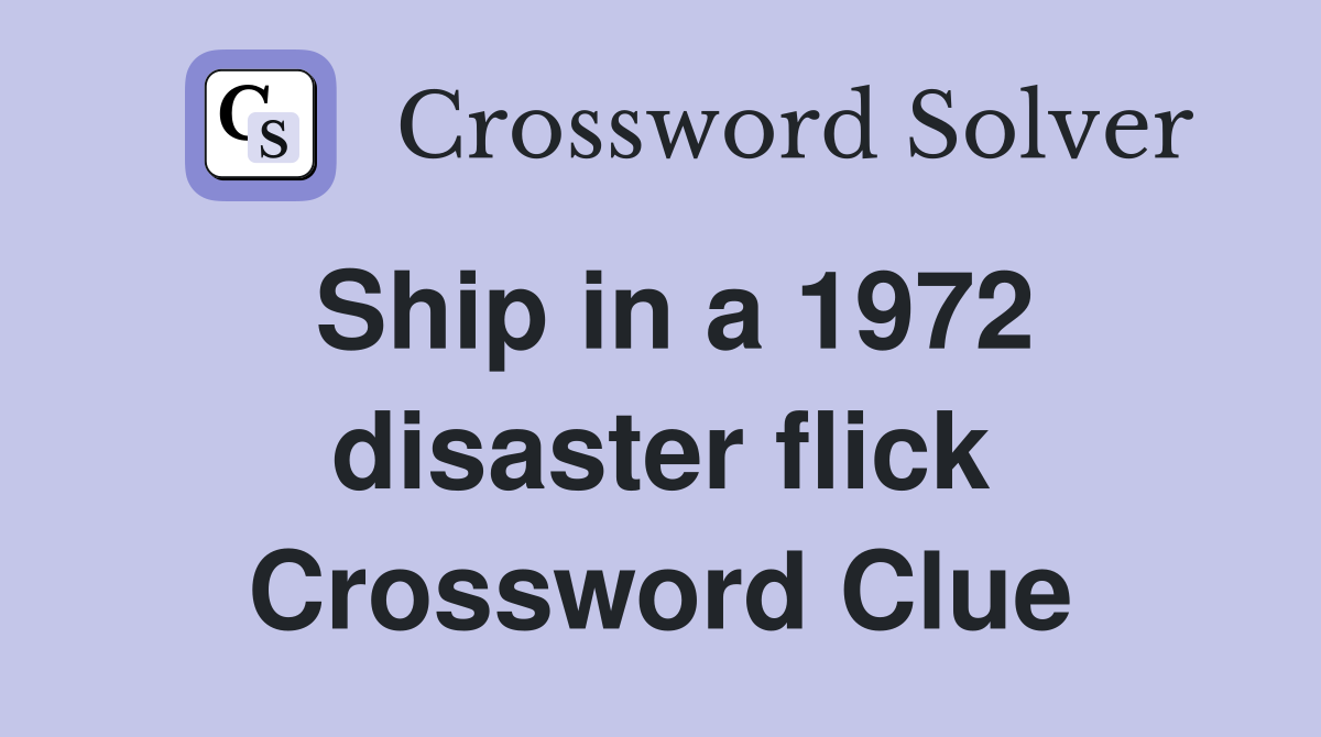 Ship in a 1972 disaster flick Crossword Clue