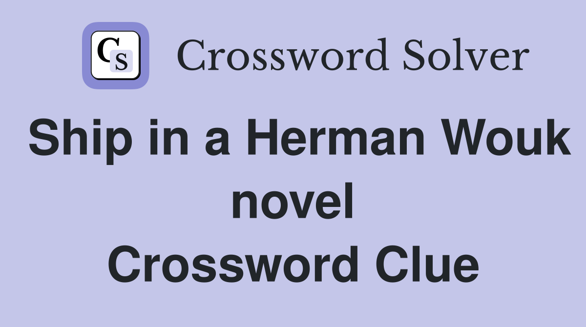 Ship in a Herman Wouk novel Crossword Clue