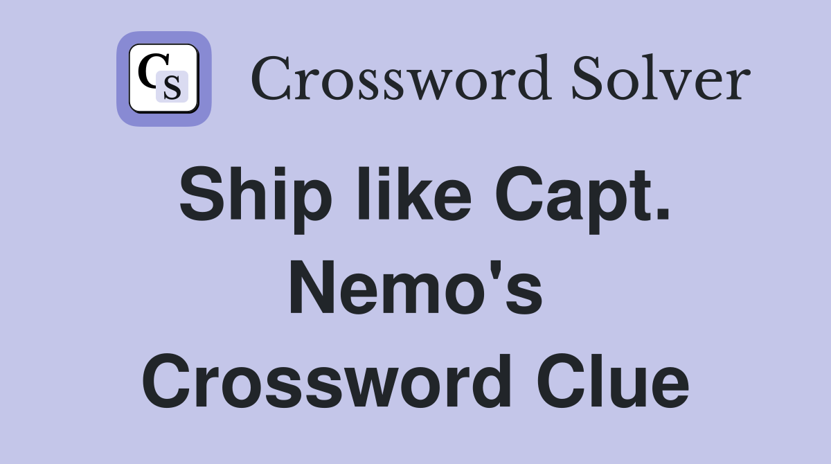 Ship like Capt. Nemo's Crossword Clue