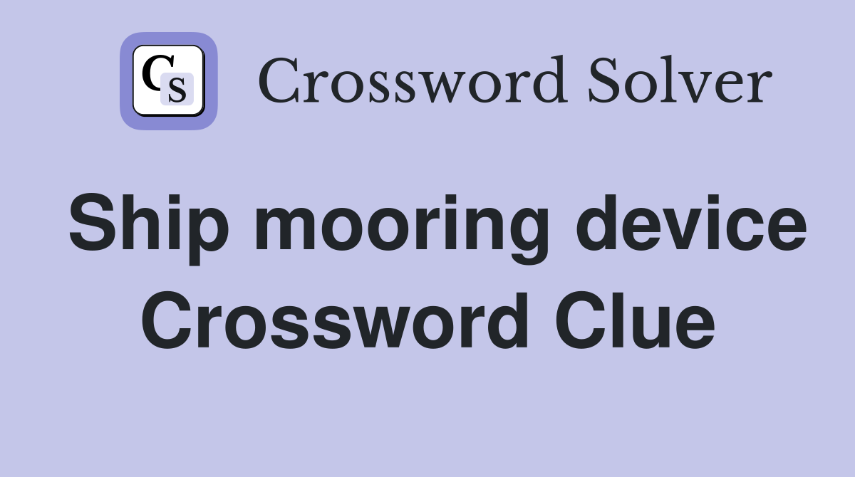 Ship mooring device Crossword Clue