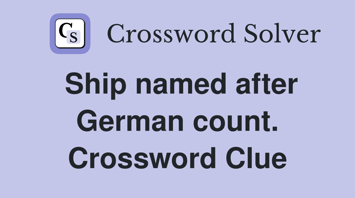 Ship named after German count. Crossword Clue