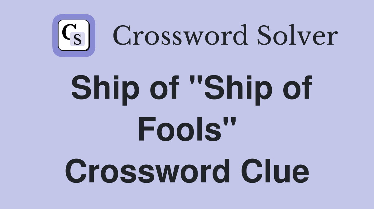 Ship of "Ship of Fools" Crossword Clue