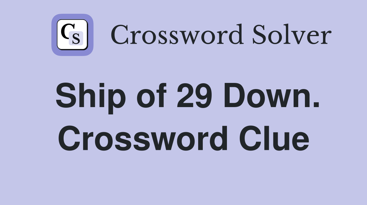 Ship of 29 Down. Crossword Clue