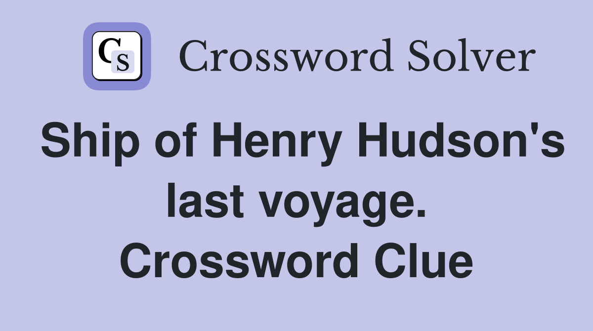 Ship of Henry Hudson's last voyage. Crossword Clue