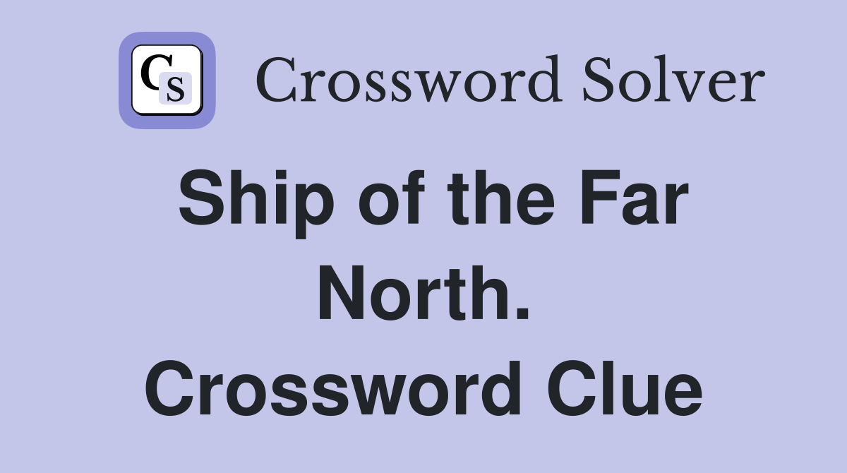 Ship of the Far North. Crossword Clue