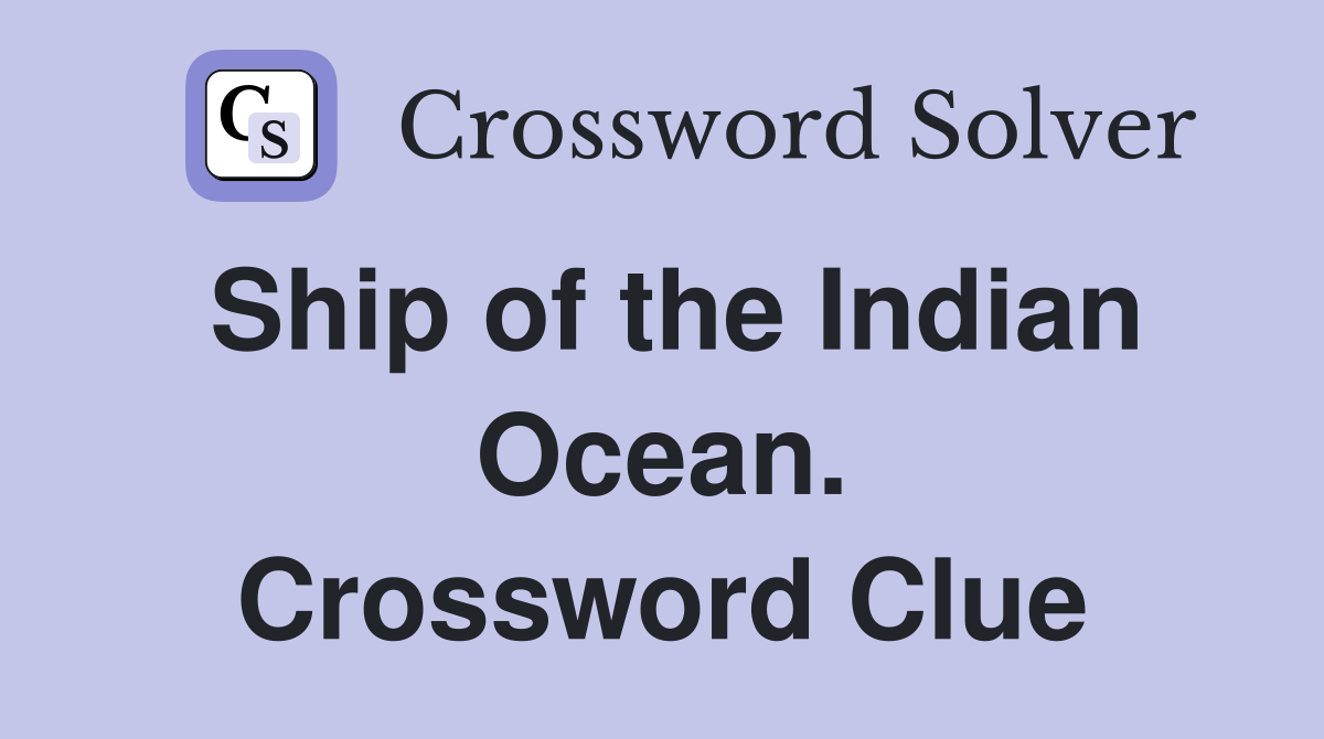 Ship of the Indian Ocean. Crossword Clue