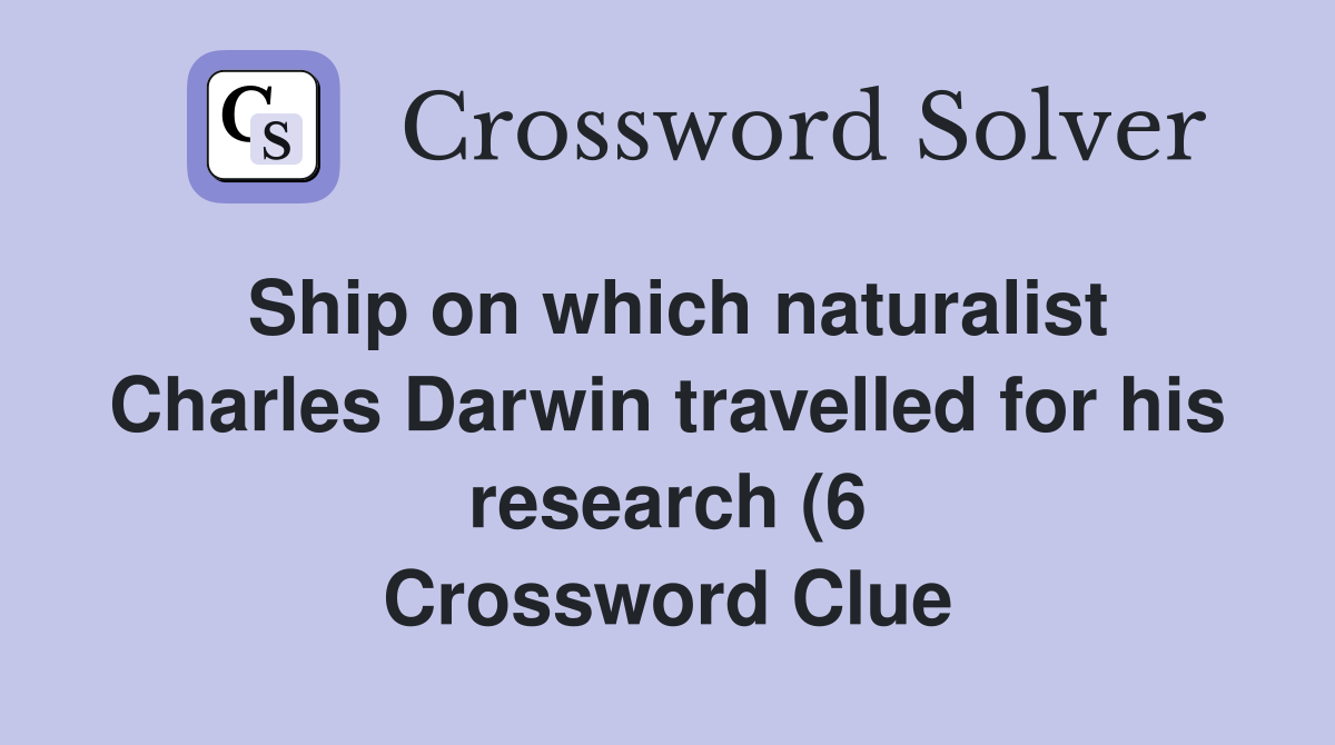 Ship on which naturalist Charles Darwin travelled for his research (6 Ship on which naturalist Charles Darwin travelled for his research (6