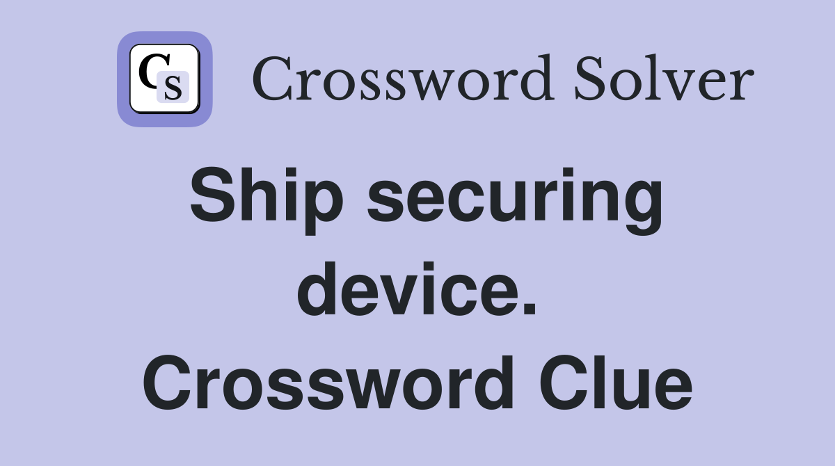Ship securing device. Crossword Clue
