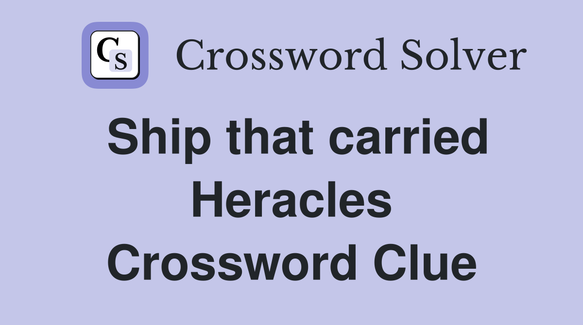 Ship that carried Heracles Crossword Clue