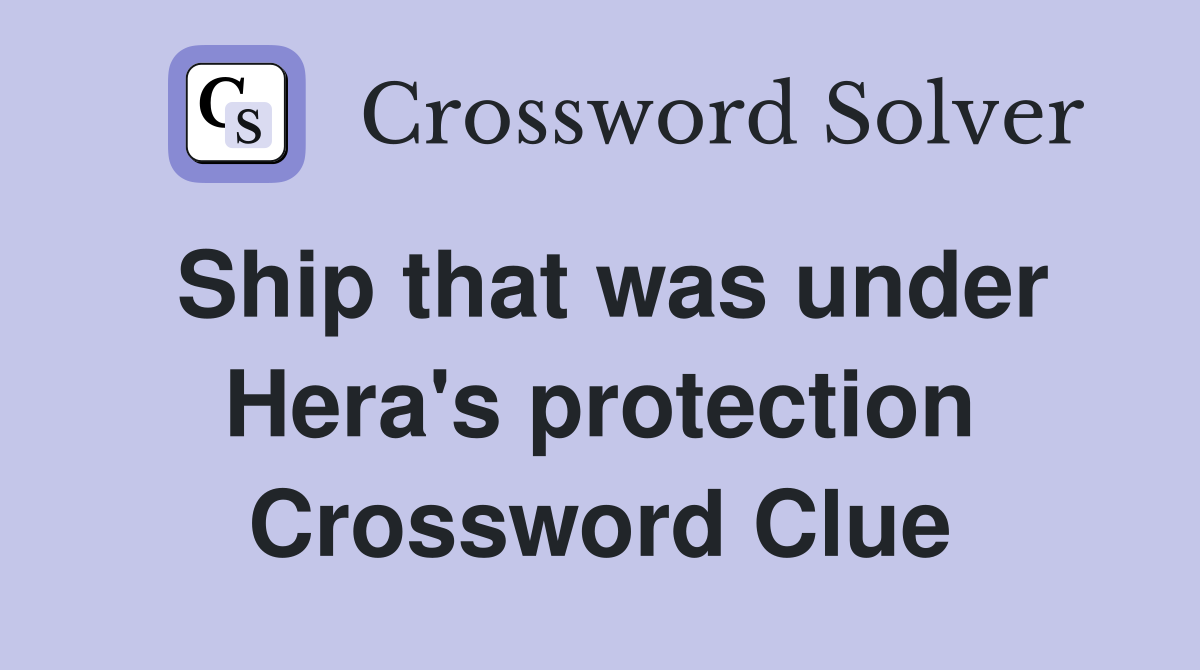 Ship that was under Hera's protection Crossword Clue