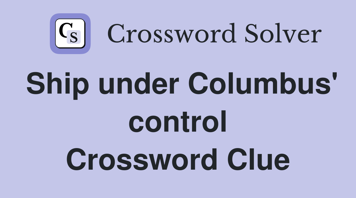 Ship under Columbus' control Crossword Clue