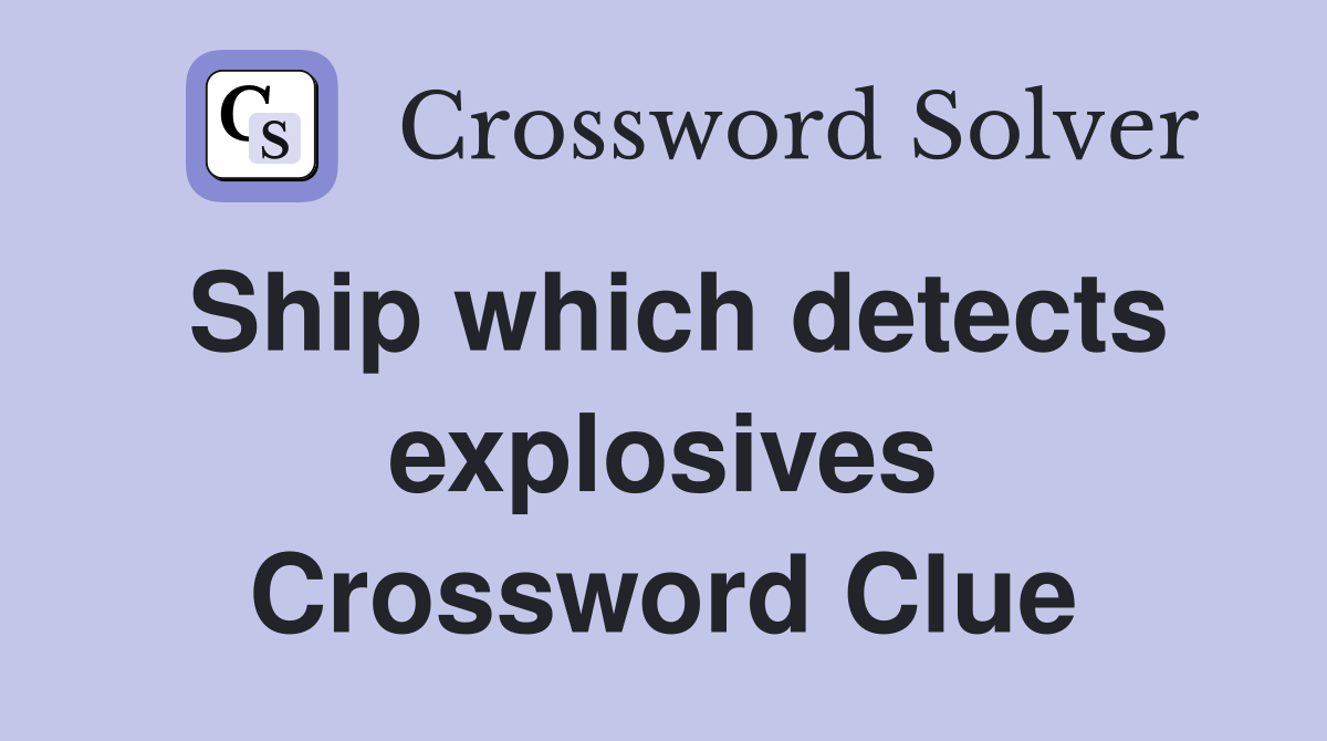 Ship which detects explosives Crossword Clue