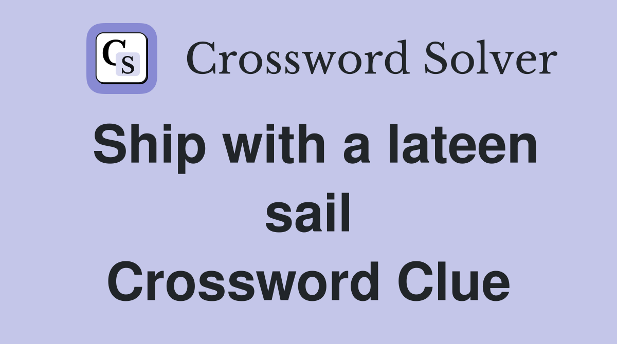 Ship with a lateen sail Crossword Clue