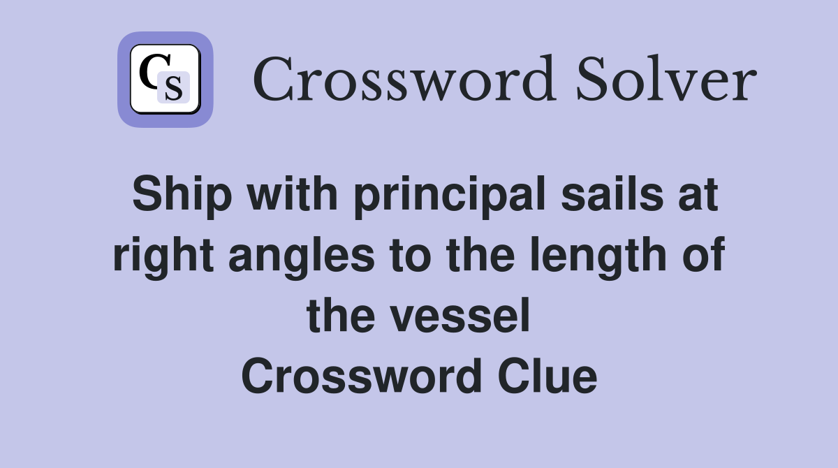 Ship with principal sails at right angles to the length of the vessel Crossword Clue