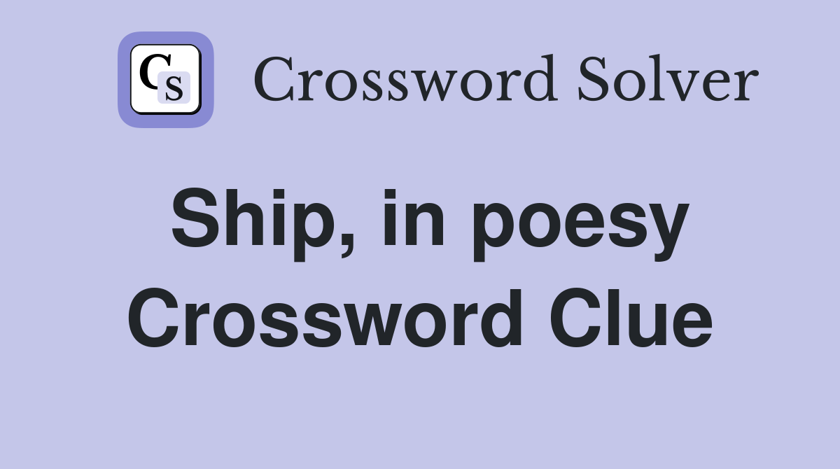 Ship, in poesy Crossword Clue