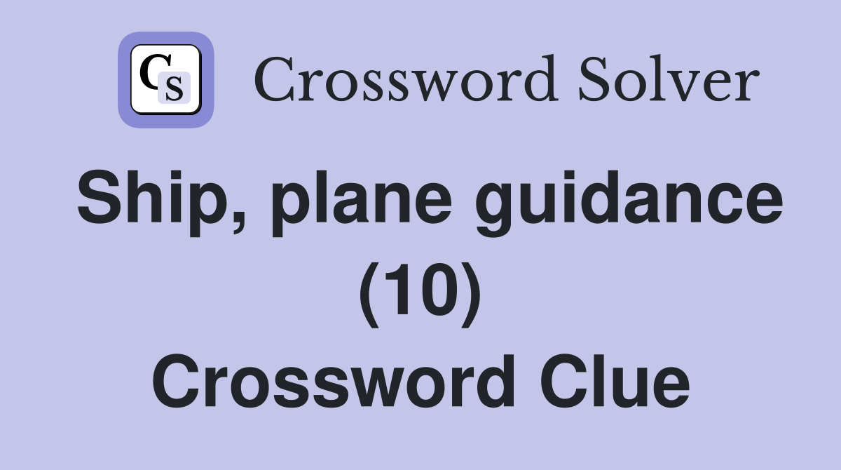 Ship, plane guidance (10) Crossword Clue