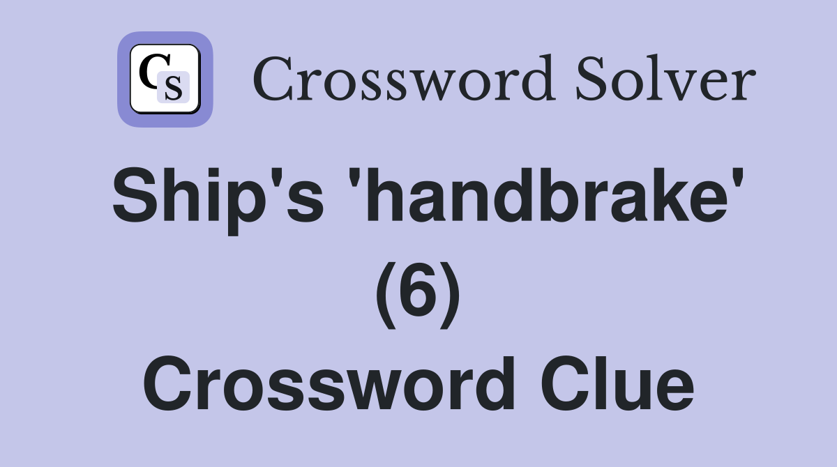 Ship's 'handbrake' (6) Crossword Clue