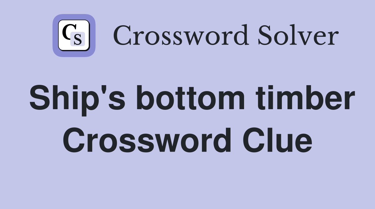 Ship's bottom timber Crossword Clue