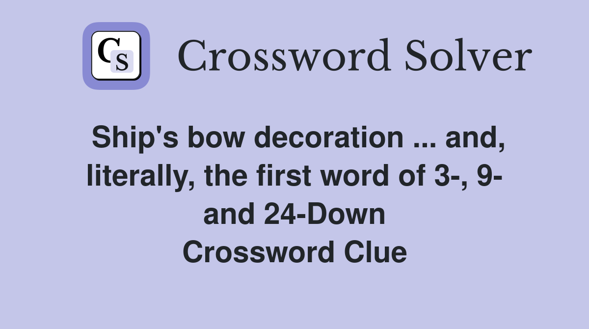 Ship's bow decoration ... and, literally, the first word of 3-, 9- and 24-Down Crossword Clue