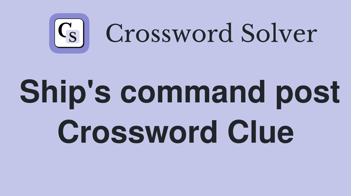 Ship's command post Crossword Clue