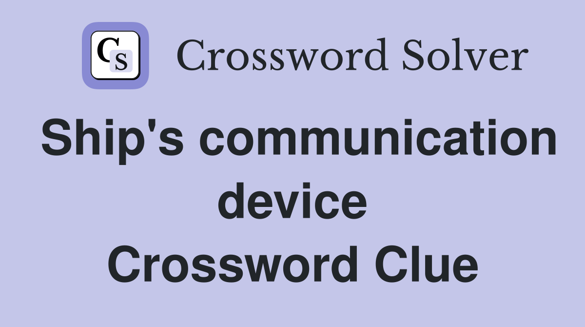 Ship's communication device Crossword Clue