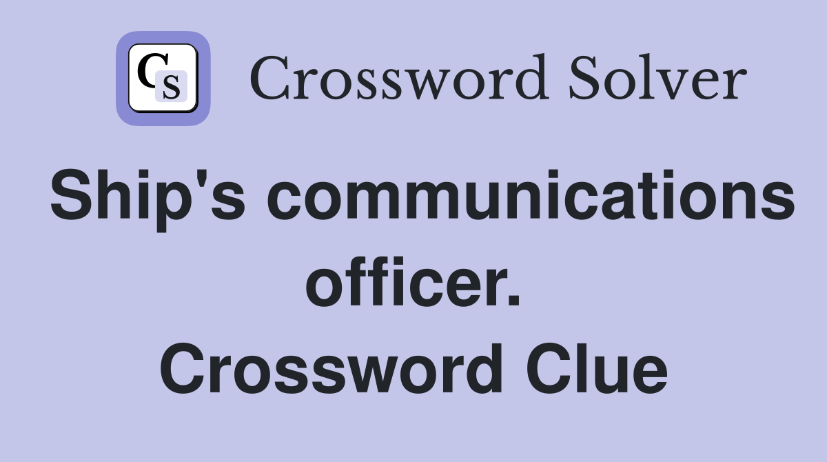 Ship's communications officer. Crossword Clue