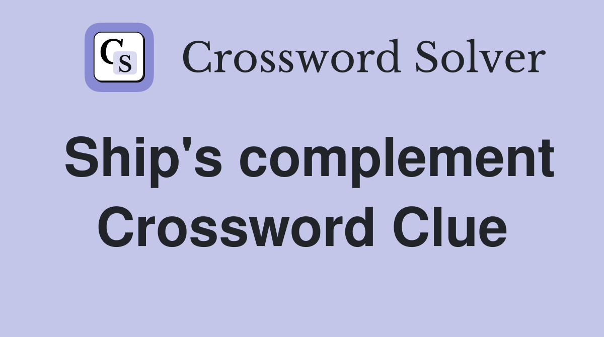 Ship's complement Crossword Clue