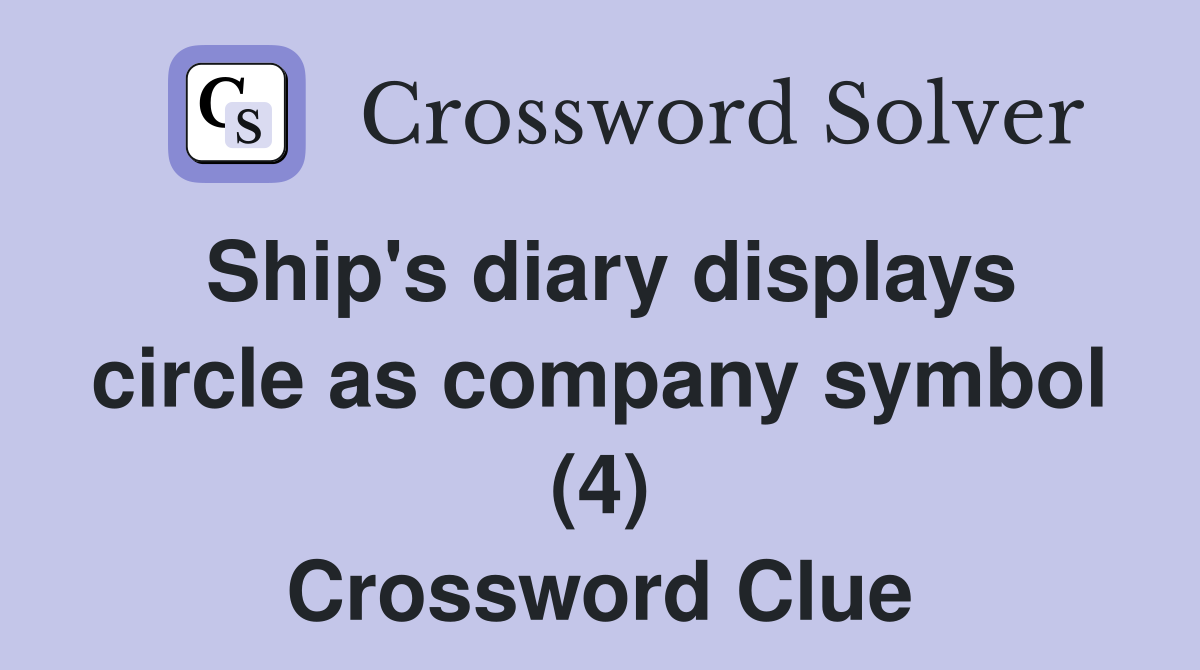 Ship's diary displays circle as company symbol (4) Crossword Clue