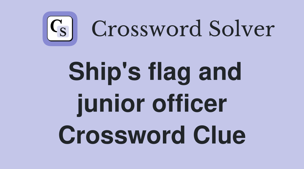 Ship's flag and junior officer Crossword Clue