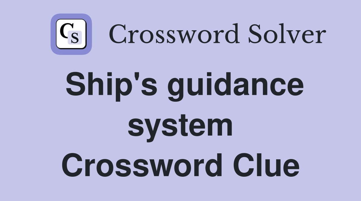Ship's guidance system Crossword Clue