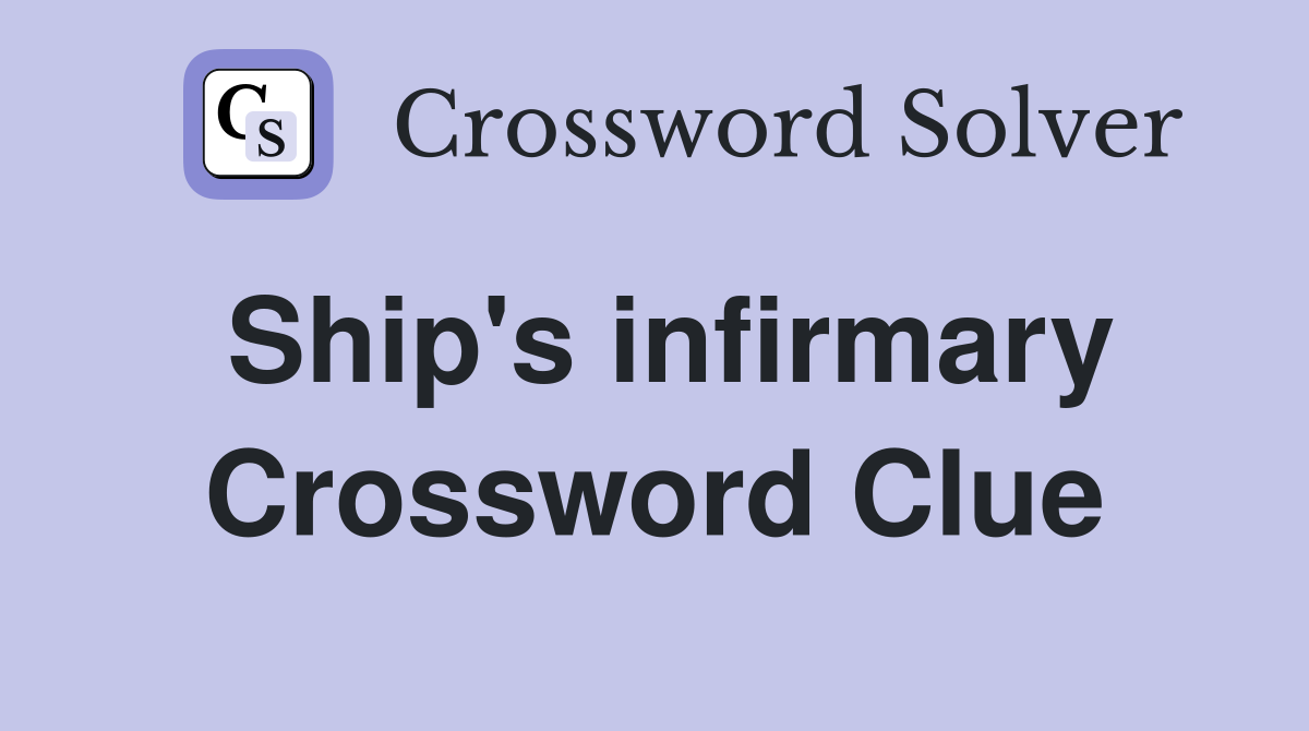 Ship's infirmary Crossword Clue