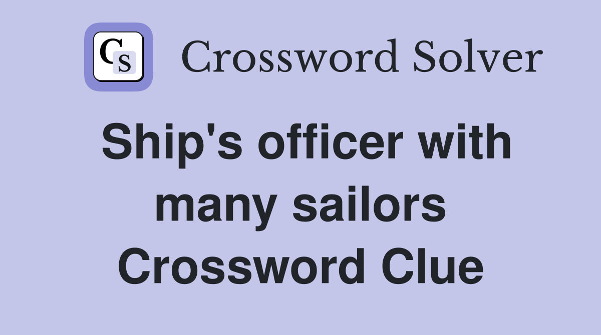 Ship's officer with many sailors Crossword Clue