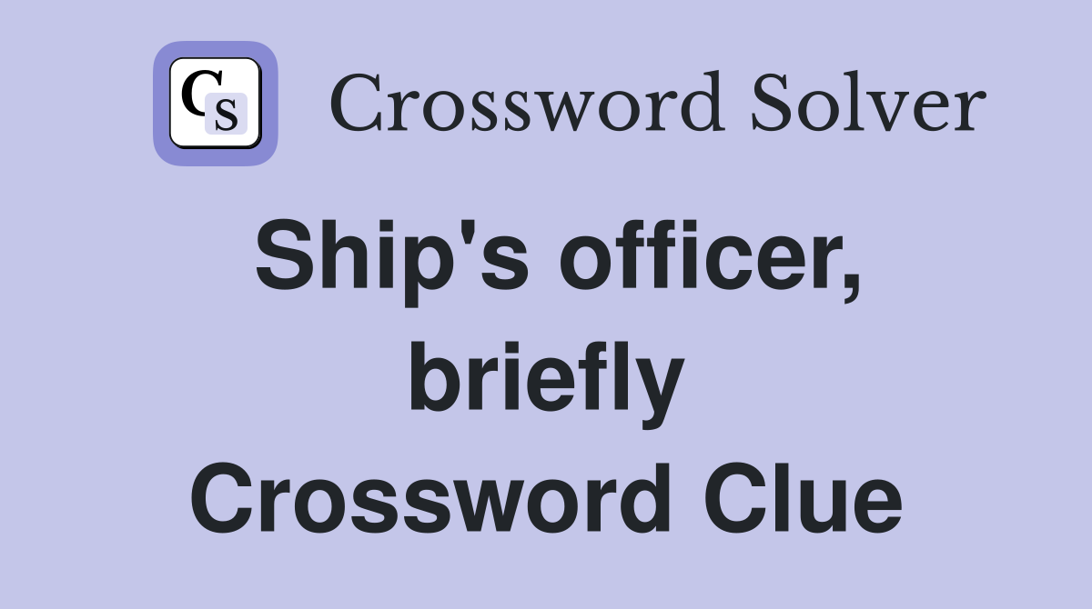 Ship's officer, briefly Crossword Clue