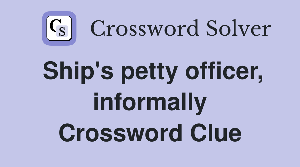 Ship's petty officer, informally Crossword Clue