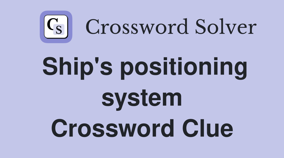 Ship's positioning system Crossword Clue
